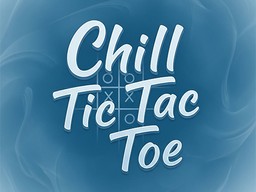 Chill Tic Tac Toe